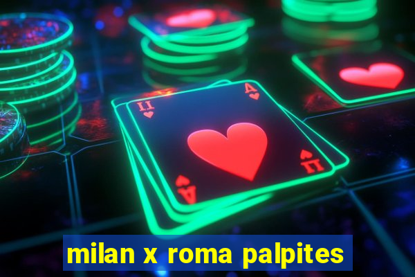 milan x roma palpites